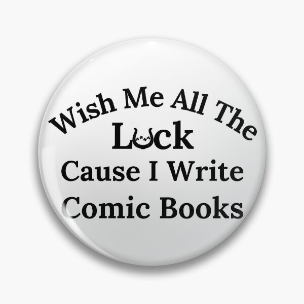 Item preview, Wish Me All The Luck Cause I Write Comic Books - Black Text designed and sold by TheKnightWriter.