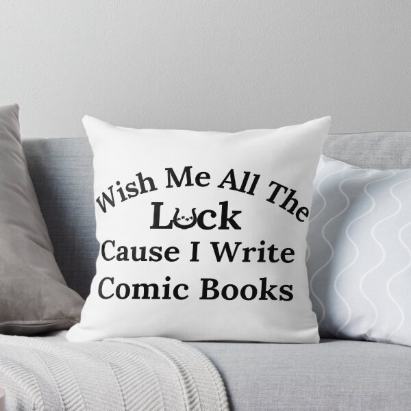 Item preview, Wish Me All The Luck Cause I Write Comic Books - Black Text designed and sold by TheKnightWriter.