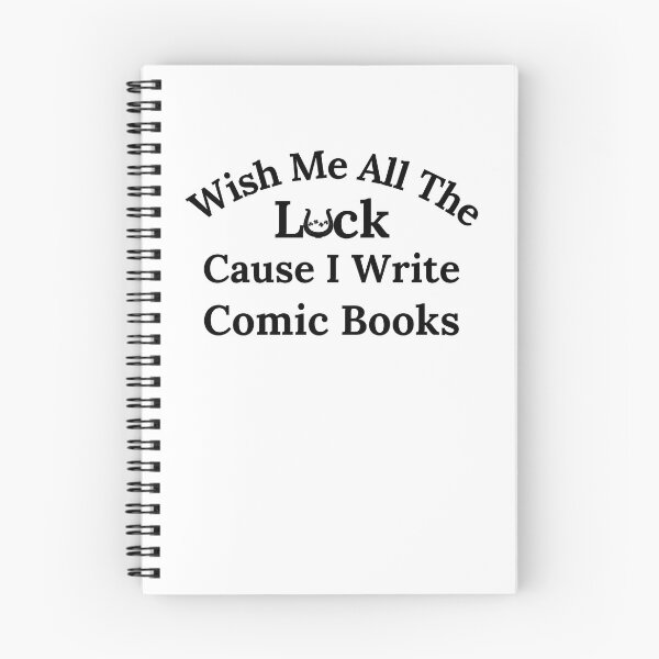 Item preview, Wish Me All The Luck Cause I Write Comic Books - Black Text designed and sold by TheKnightWriter.