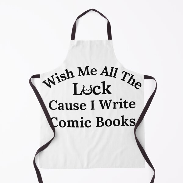 Item preview, Wish Me All The Luck Cause I Write Comic Books - Black Text designed and sold by TheKnightWriter.
