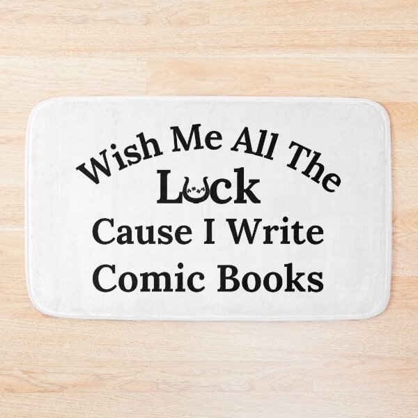 Item preview, Wish Me All The Luck Cause I Write Comic Books - Black Text designed and sold by TheKnightWriter.