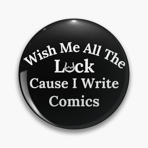 Item preview, Wish Me All The Luck Cause I Write Comics - White Text designed and sold by TheKnightWriter.