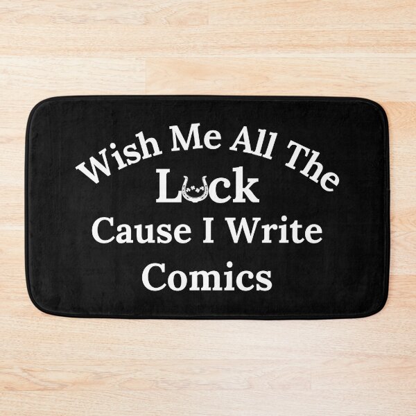 Item preview, Wish Me All The Luck Cause I Write Comics - White Text designed and sold by TheKnightWriter.