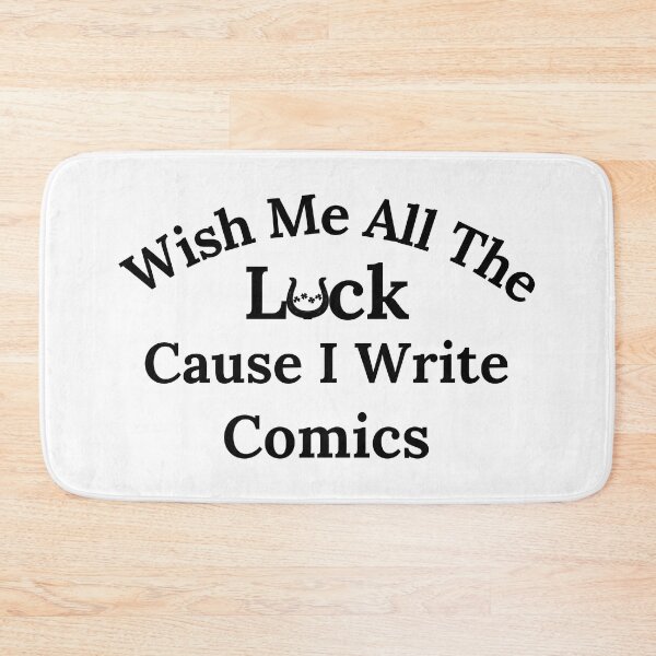 Item preview, Wish Me All The Luck Cause I Write Comics - Black Text designed and sold by TheKnightWriter.