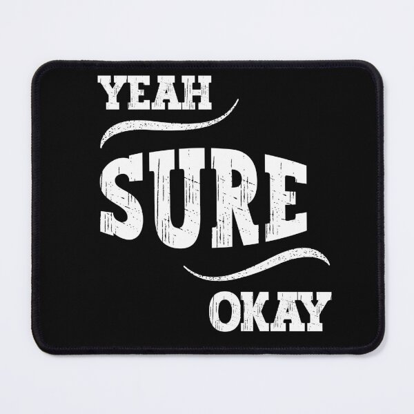 Item preview, Yeah Sure Okay designed and sold by InfiniteDemand.