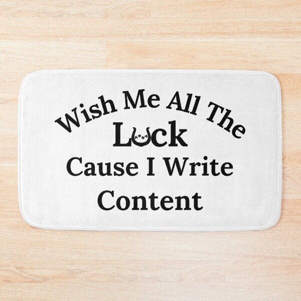 Item preview, Wish Me All The Luck Cause I Write Content - Black Text designed and sold by TheKnightWriter.