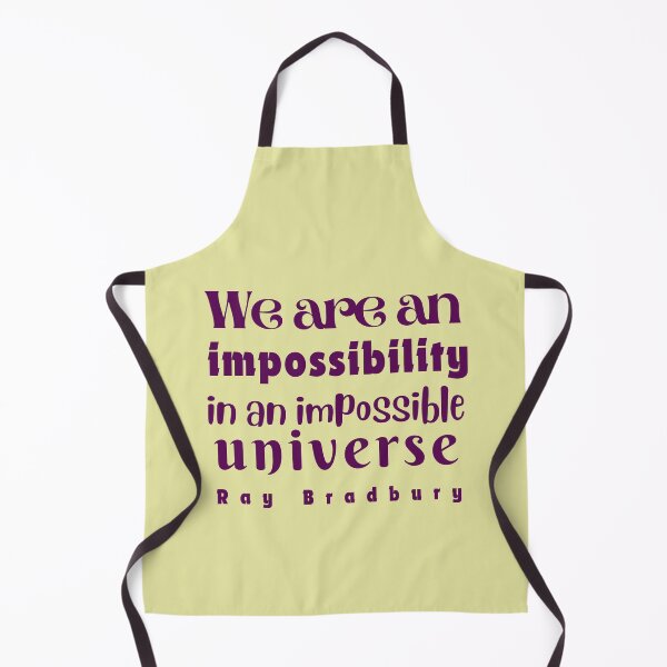 Item preview, Ray Bradbury quote: We are an impossibility in an impossible universe designed and sold by artbleed.