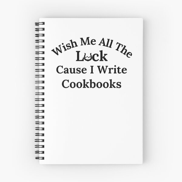 Item preview, Wish Me All The Luck Cause I Write Cookbooks - Black Text designed and sold by TheKnightWriter.
