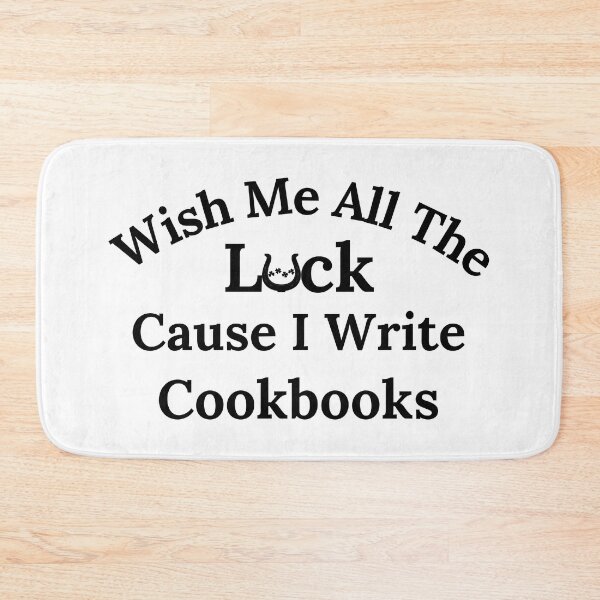 Item preview, Wish Me All The Luck Cause I Write Cookbooks - Black Text designed and sold by TheKnightWriter.