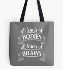 All Kinds of Bodies, All Kinds of Brains Tote Bag