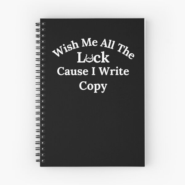 Item preview, Wish Me All The Luck Cause I Write Copy - White Text designed and sold by TheKnightWriter.