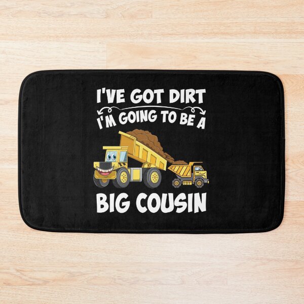 Item preview, I've Got Dirt I'm Going To Be A Big Cousin Construction Trucks designed and sold by 1Designology1.