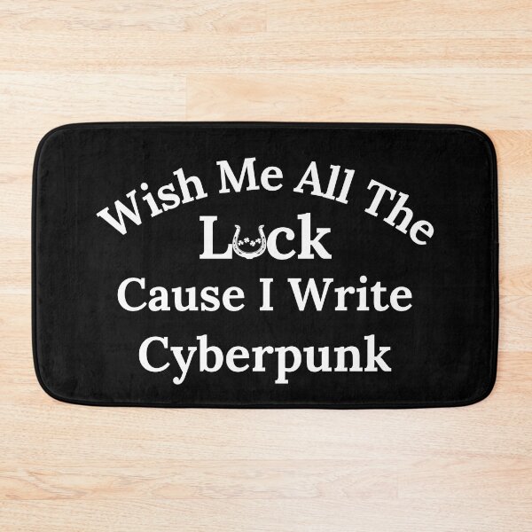 Item preview, Wish Me All The Luck Cause I Write Cyberpunk - White Text designed and sold by TheKnightWriter.
