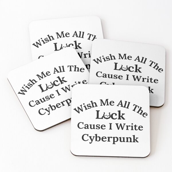 Item preview, Wish Me All The Luck Cause I Write Cyberpunk - Black Text designed and sold by TheKnightWriter.