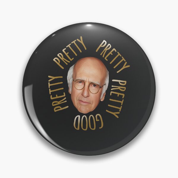 Item preview, Curb Your Enthusiasm Larry David Pretty Pretty Pretty Good designed and sold by SaraLeetx.