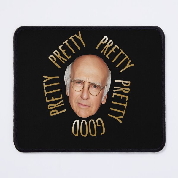 Item preview, Curb Your Enthusiasm Larry David Pretty Pretty Pretty Good designed and sold by SaraLeetx.