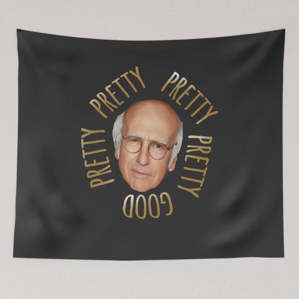 Item preview, Curb Your Enthusiasm Larry David Pretty Pretty Pretty Good designed and sold by SaraLeetx.