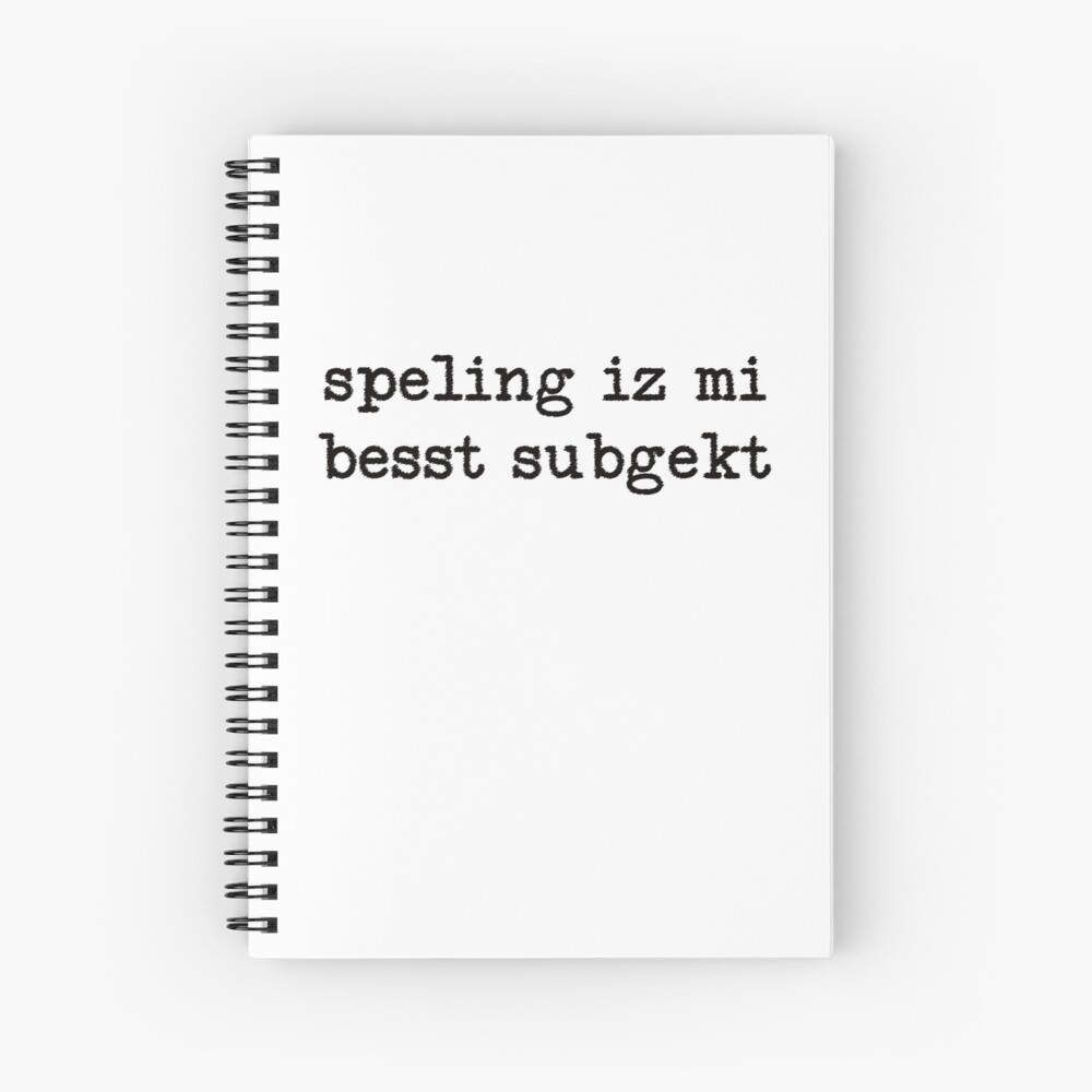 "Spelling Is My Best Subject" Spiral Notebook for Sale by filmterms