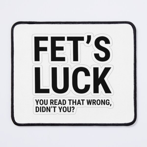 Item preview, FETS LUCK designed and sold by brandikaes.