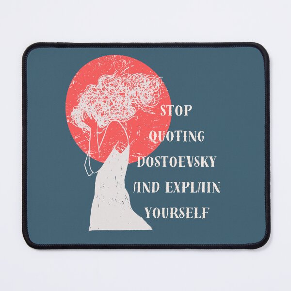 Item preview, Stop quoting dostoyevsky and explain yourself designed and sold by artbleed.