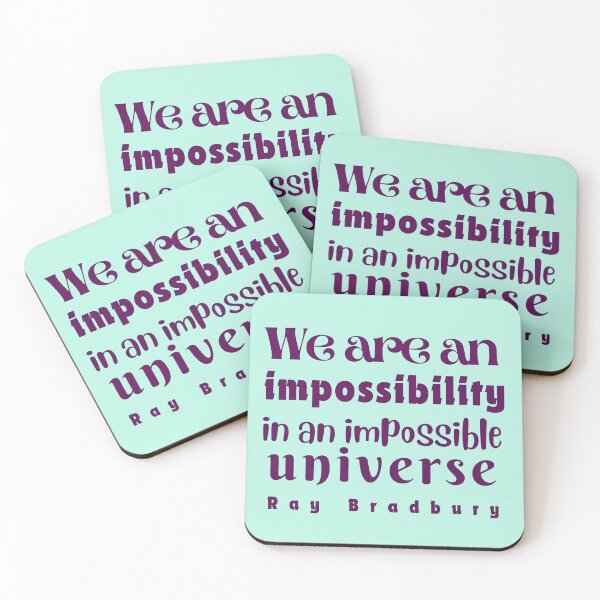 Item preview, Ray Bradbury quote: We are an impossibility in an impossible universe designed and sold by artbleed.