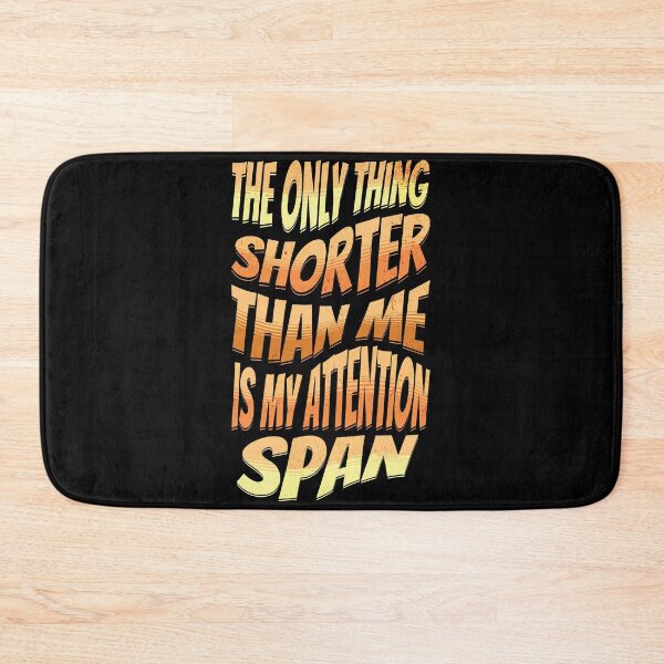 Item preview, The only thing shorter than me is my attention span designed and sold by Melcu.
