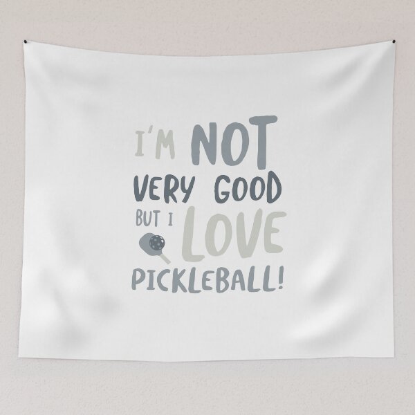 Item preview, I'm Not Very Good But I Love Pickleball designed and sold by whyitsme.