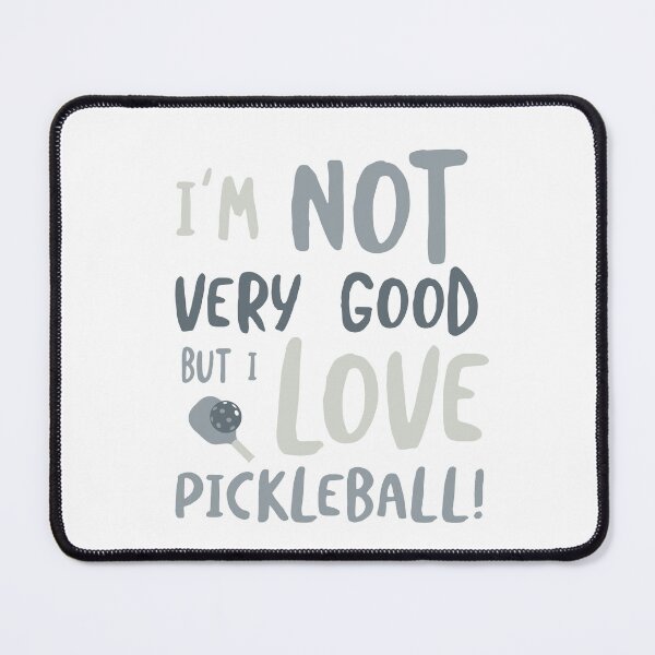 Item preview, I'm Not Very Good But I Love Pickleball designed and sold by whyitsme.