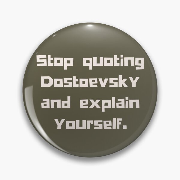 Item preview, Copy of Stop quoting dostoyevsky and explain yourself designed and sold by artbleed.