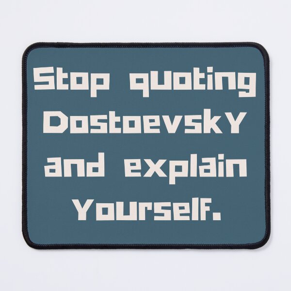 Item preview, Copy of Stop quoting dostoyevsky and explain yourself designed and sold by artbleed.