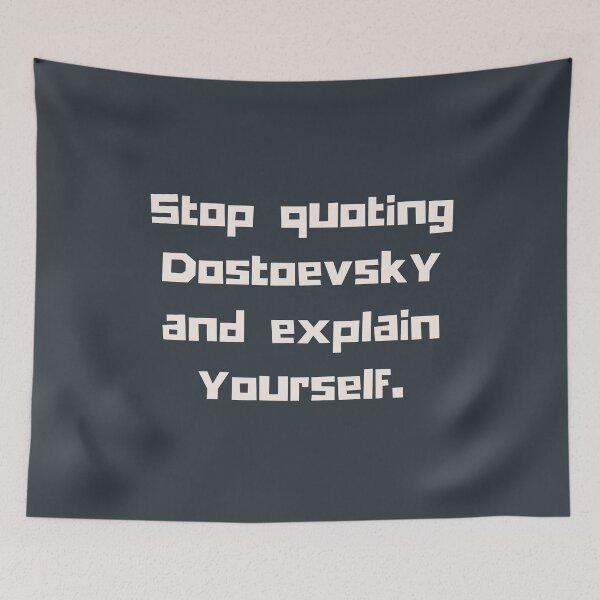 Item preview, Copy of Stop quoting dostoyevsky and explain yourself designed and sold by artbleed.