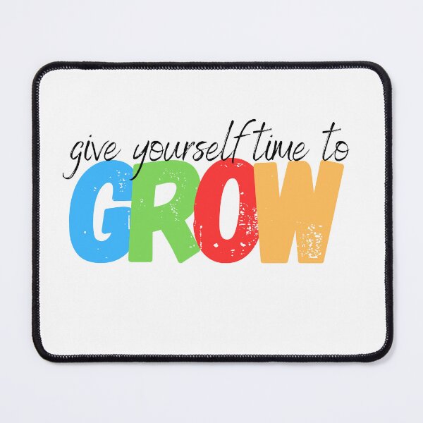 Item preview, give yourself time to grow designed and sold by TThousand.
