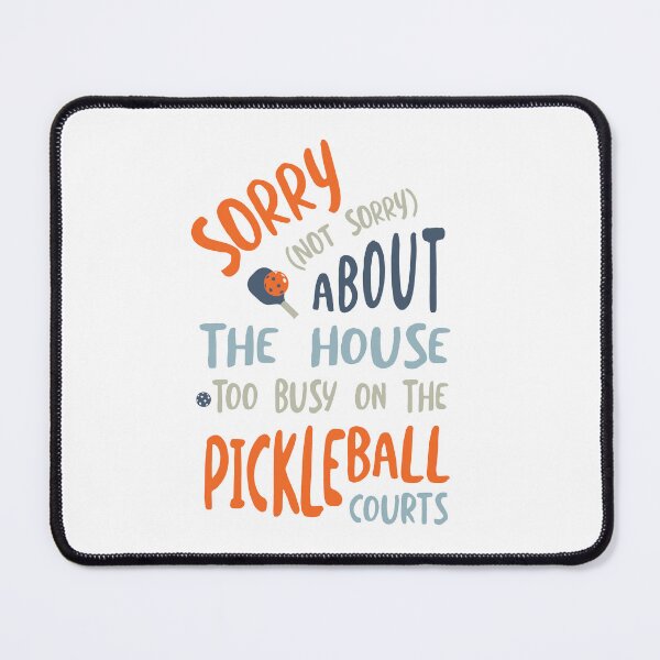 Item preview, Funny Pickleball Sorry About the House designed and sold by whyitsme.