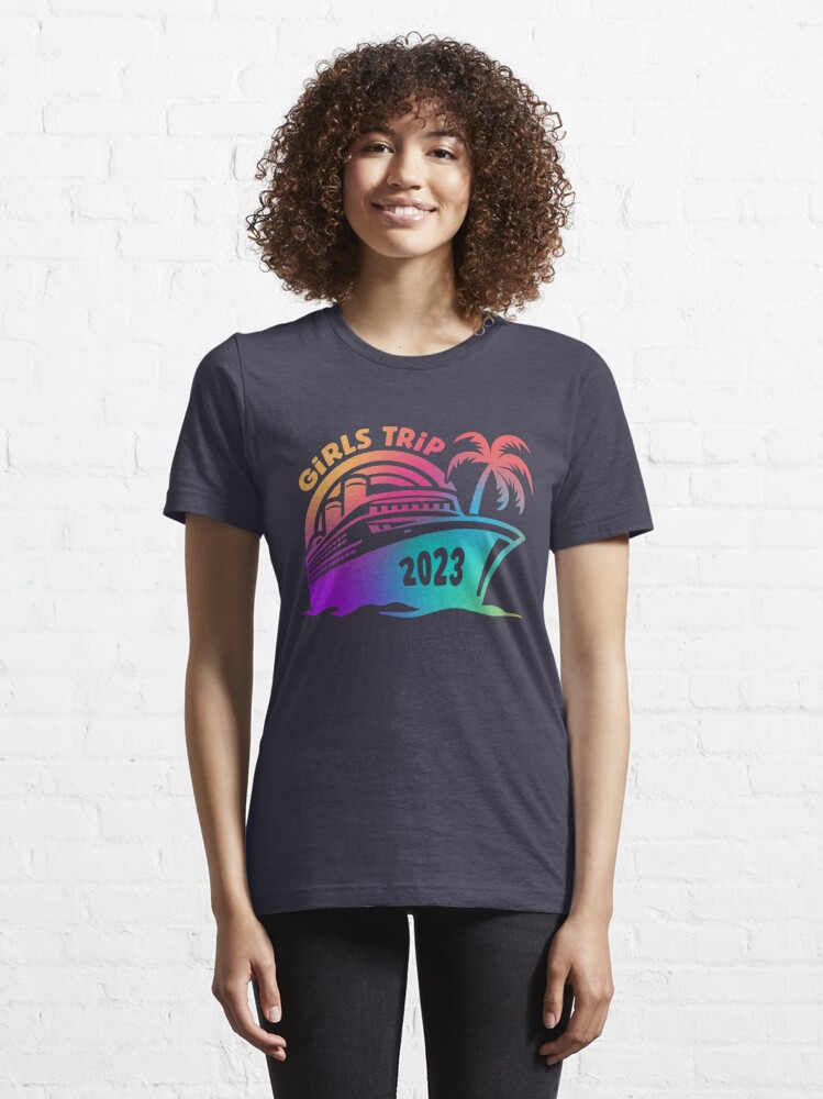 Discover 2023 Girls Trip Cruise Vacation or Trip | Essential T-Shirt 