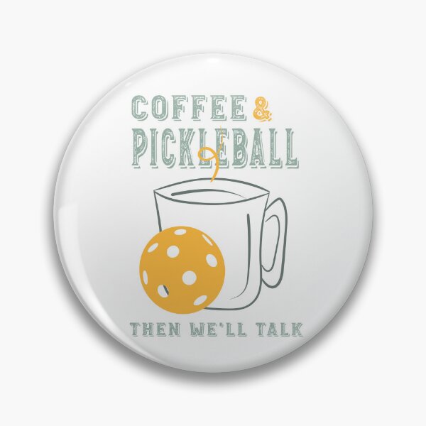 Item preview, Coffee & Pickleball Then We'll Talk designed and sold by whyitsme.
