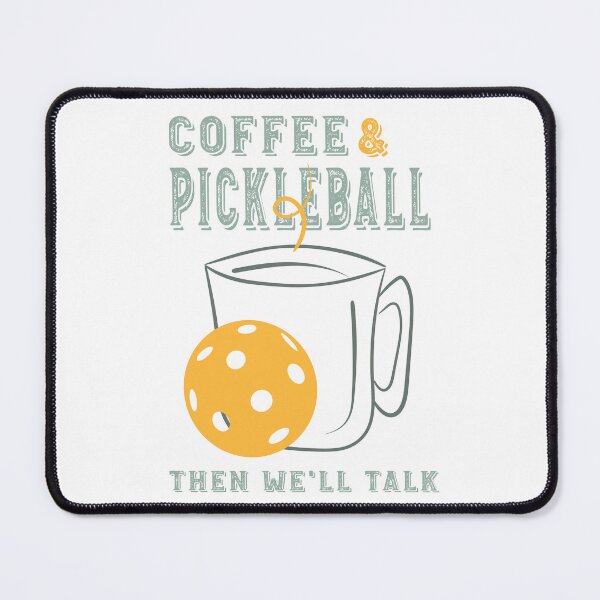 Item preview, Coffee & Pickleball Then We'll Talk designed and sold by whyitsme.