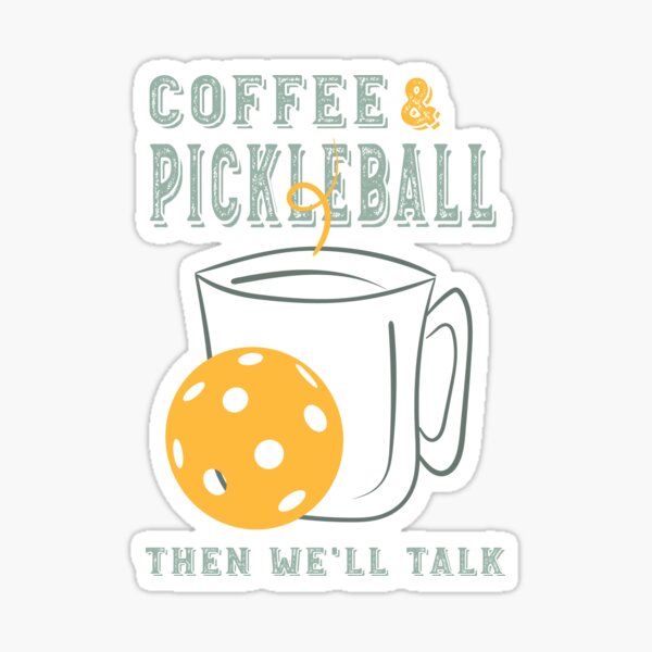 Item preview, Coffee & Pickleball Then We'll Talk designed and sold by whyitsme.