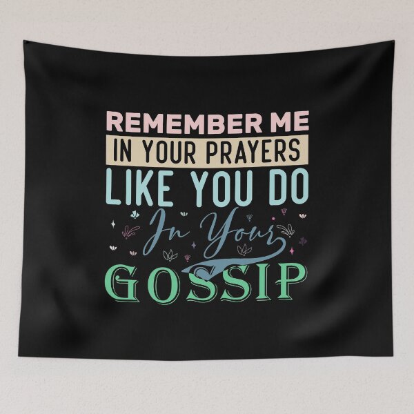 Item preview, Remember Me In Your Prayers Like You Do In Your Gossip designed and sold by zemama.
