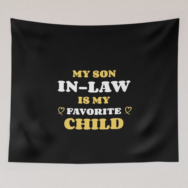 Item preview, My Son-in-Law is My Favorite Child - Humorous Family Design designed and sold by ElLocoMus.