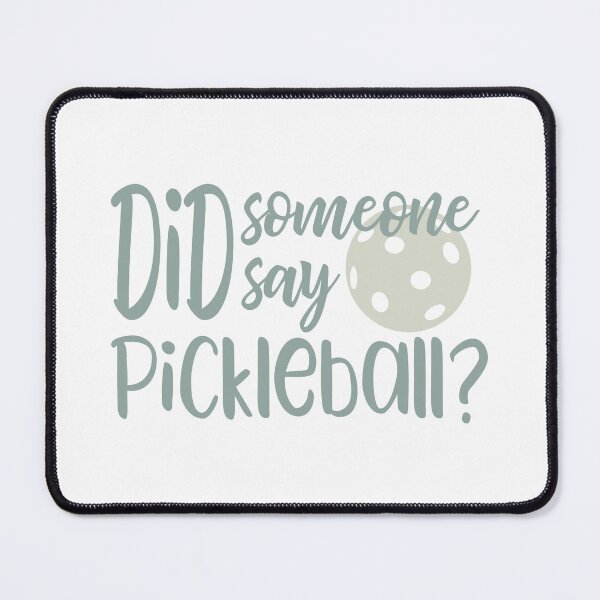 Item preview, Did Someone Say Pickleball designed and sold by whyitsme.