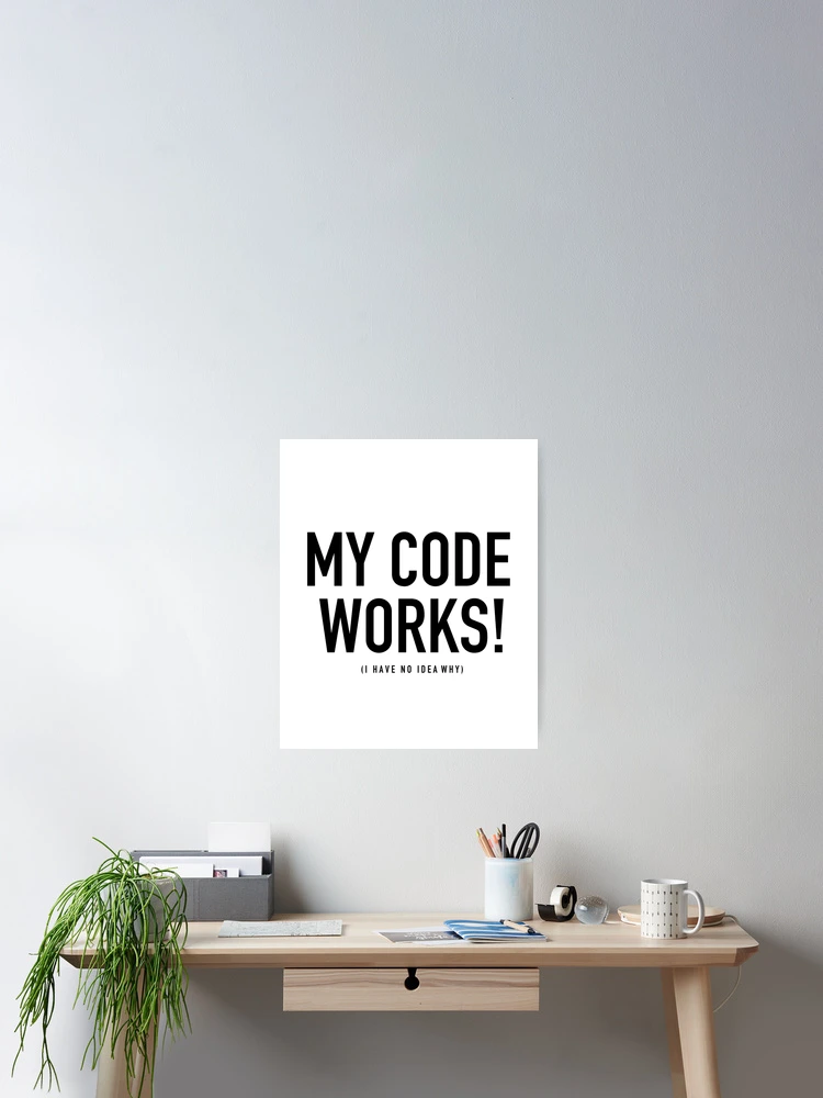 Thumbnail 2 of 3, Poster, My Code Works No Idea How Computer System Administrator Unix Linux Sys Admin SysAdmin designed and sold by JukeLox.