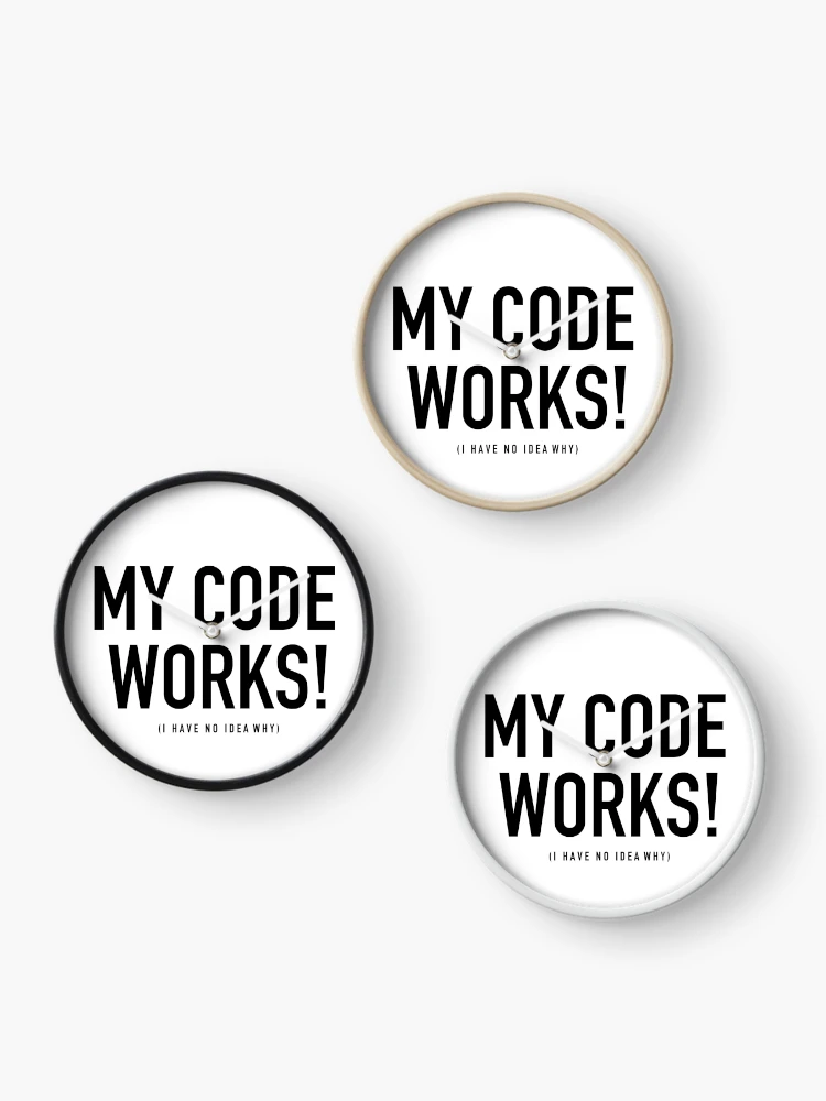 Thumbnail 3 of 4, Clock, My Code Works No Idea How Computer System Administrator Unix Linux Sys Admin SysAdmin designed and sold by JukeLox.