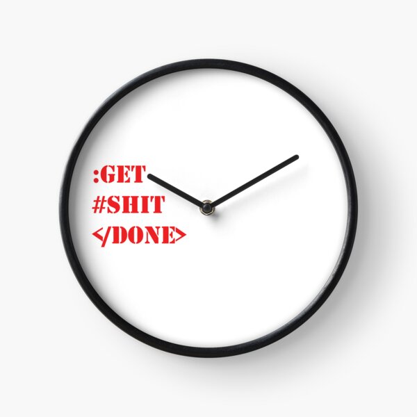 Get Sh(it) Done / Get Shit Done Clock for Sale by bainermarket