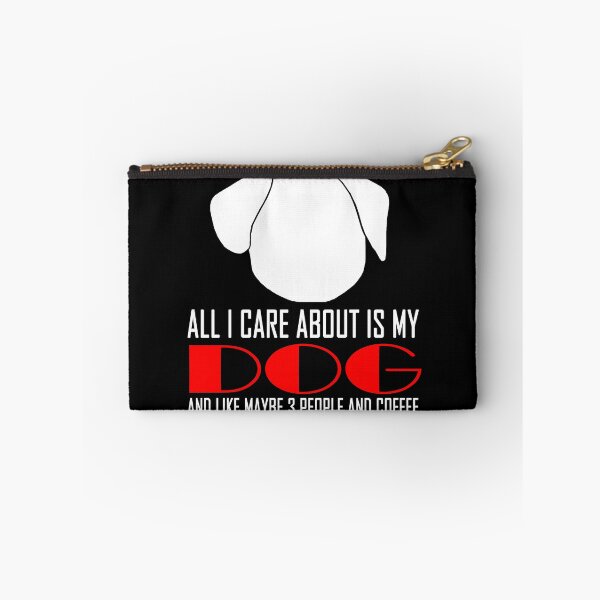 Item preview, All i care about is my dog!! designed and sold by Srlotad.