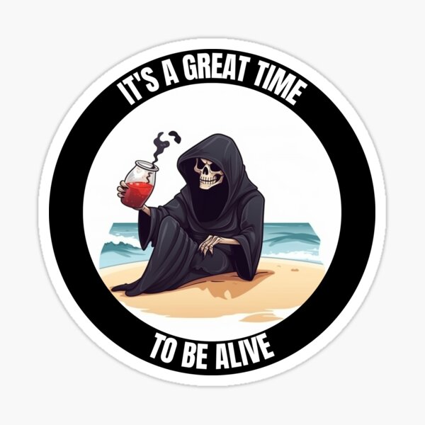 It's a Great Time to be Alive Sticker Sticker