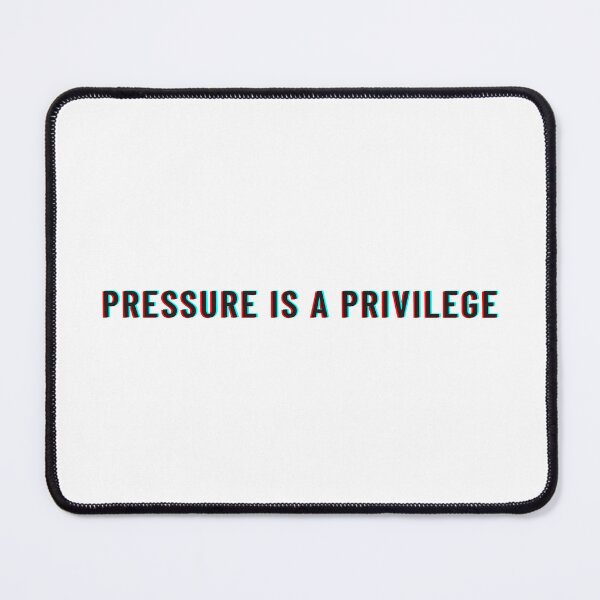 Item preview, pressure is a privilege designed and sold by comane.