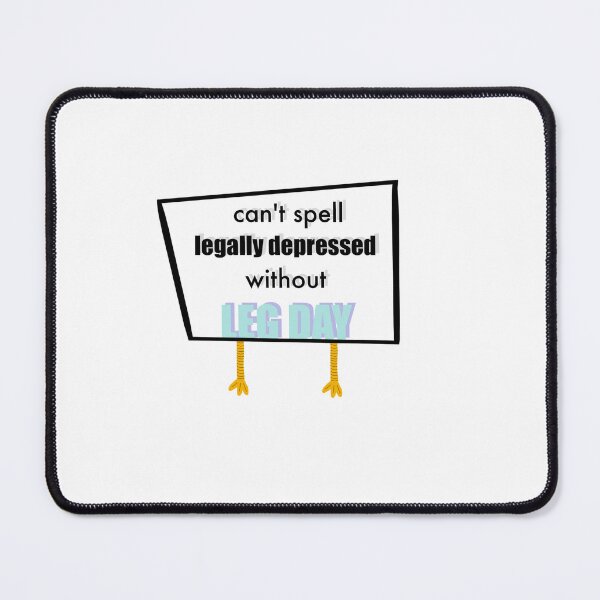 Item preview, can’t spell legally depressed without leg day designed and sold by sempra21.