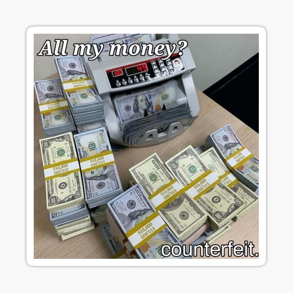 Item preview, All my money? Counterfeit. designed and sold by Bennett C..