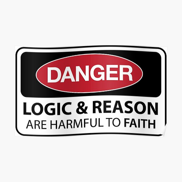 DANGER Logic and Reason are harmful to faith Poster