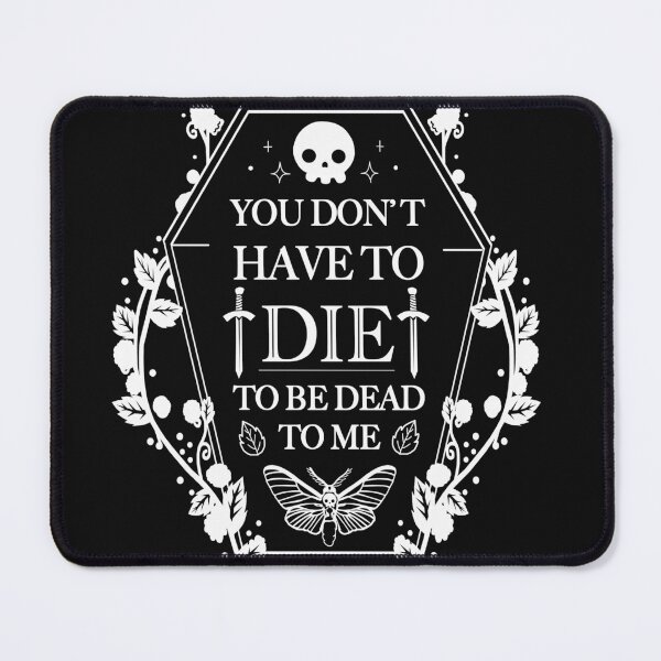 Item preview, You don't have to Die to Be Dead to Me designed and sold by VallinArt.